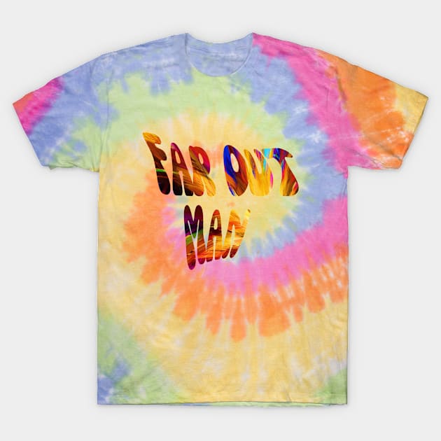 Far Out Man Groovy T-Shirt by MckinleyArt